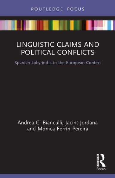 Linguistic Claims And Political Conflicts (Routledge Advances In European Politics)