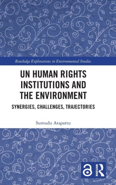 Un Human Rights Institutions And The Environment (Routledge Explorations In Environmental Studies)