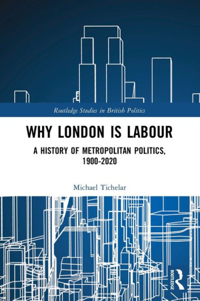 Why London Is Labour (Routledge Studies In British Politics)