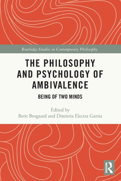 The Philosophy And Psychology Of Ambivalence (Routledge Studies In Contemporary Philosophy)