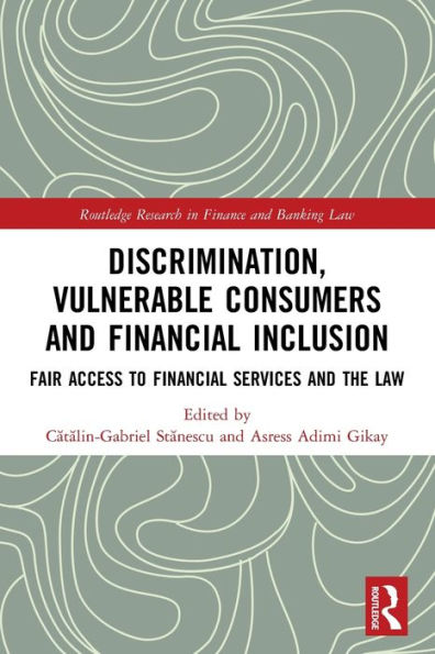 Discrimination, Vulnerable Consumers And Financial Inclusion (Routledge Research In Finance And Banking Law)