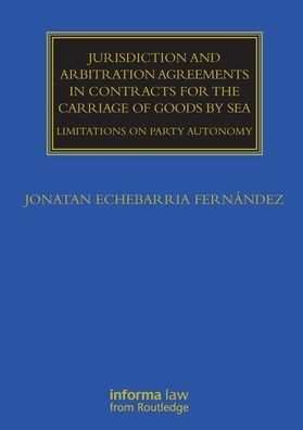 Jurisdiction And Arbitration Agreements In Contracts For The Carriage Of Goods By Sea (Maritime And Transport Law Library)