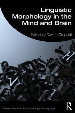Linguistic Morphology In The Mind And Brain (Current Issues In The Psychology Of Language)