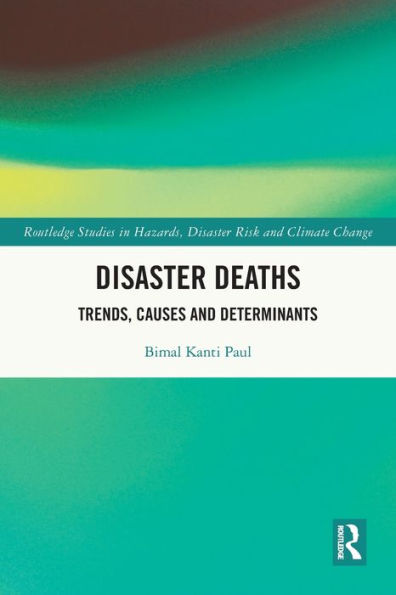 Disaster Deaths (Routledge Studies In Hazards, Disaster Risk And Climate Change)