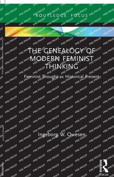The Genealogy Of Modern Feminist Thinking (Routledge Research In Gender And Society)