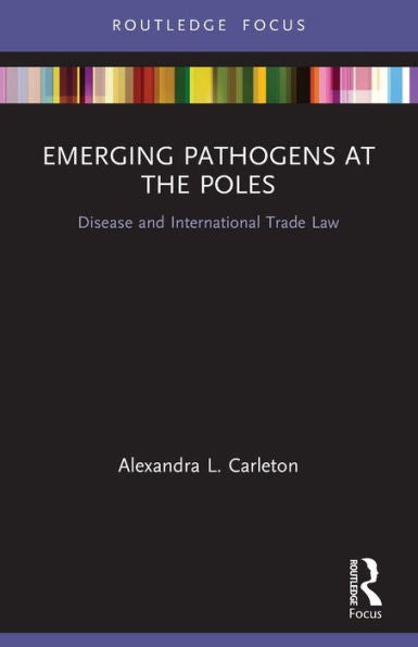 Patógenos emergentes en los polos (investigación de Routledge en ley polar)