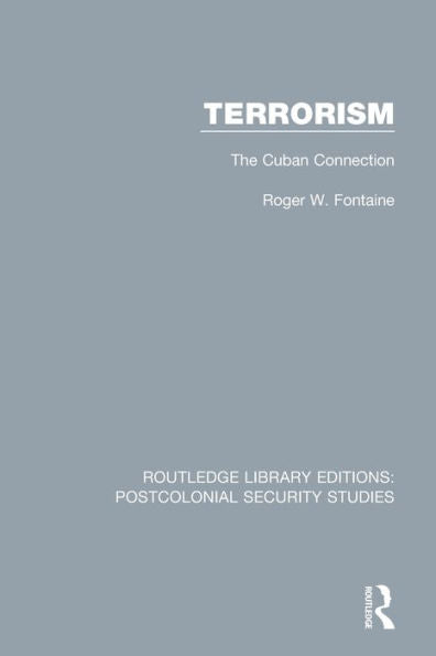 Terrorism: The Cuban Connection (Routledge Library Editions: Postcolonial Security Studies)