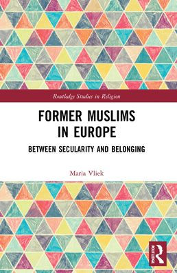 Former Muslims In Europe (Routledge Studies In Religion)