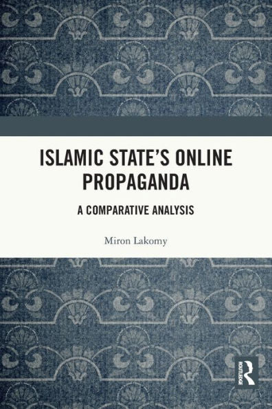 Islamic State'S Online Propaganda (Routledge Studies In Political Islam)