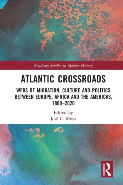 Atlantic Crossroads (Routledge Studies In Modern History)