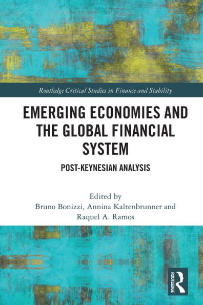 Emerging Economies And The Global Financial System (Routledge Critical Studies In Finance And Stability)