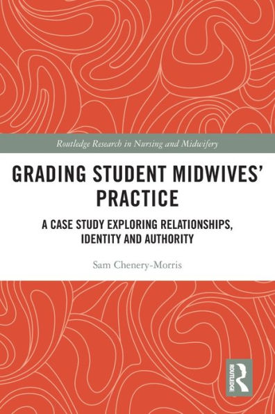 Grading Student Midwives’ Practice (Routledge Research In Nursing And Midwifery)