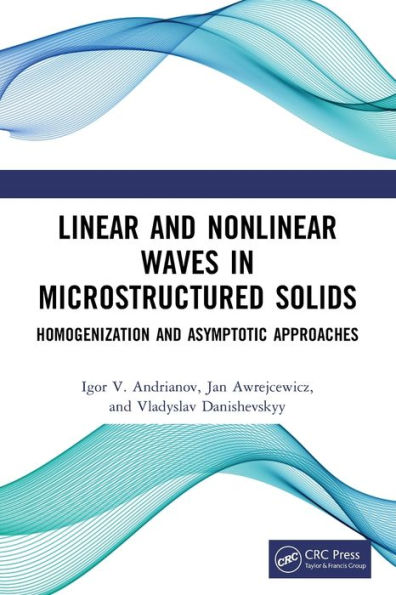 Linear And Nonlinear Waves In Microstructured Solids: Homogenization And Asymptotic Approaches