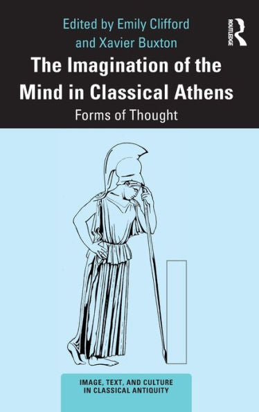 The Imagination Of The Mind In Classical Athens (Image, Text, And Culture In Classical Antiquity)
