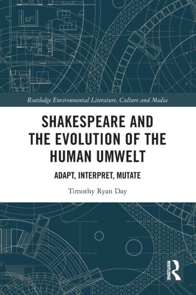 Shakespeare y la evolución del mundo humano: adaptarse, interpretar, mutar (literatura, cultura y medios ambientales de Routledge)