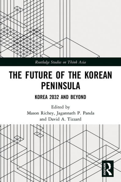 The Future Of The Korean Peninsula (Routledge Studies On Think Asia)