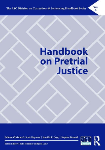 Handbook On Pretrial Justice (The Asc Division On Corrections & Sentencing Handbook Series)
