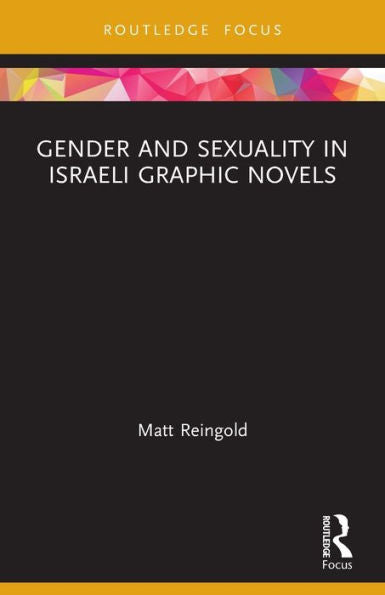 Género y sexualidad en las novelas gráficas israelíes (Routledge se centra en el género, la sexualidad y los cómics)