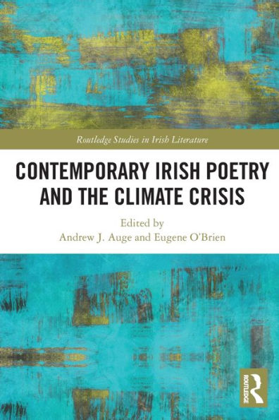 Contemporary Irish Poetry And The Climate Crisis (Routledge Studies In Irish Literature)