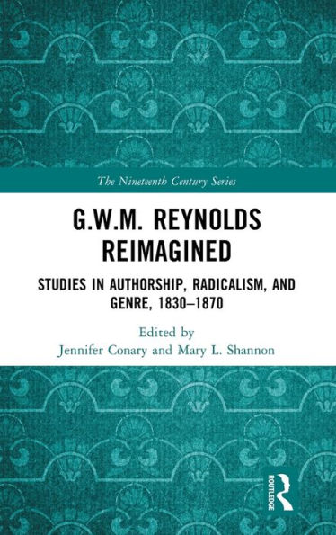 G.W.M. Reynolds Reimagined (The Nineteenth Century Series)