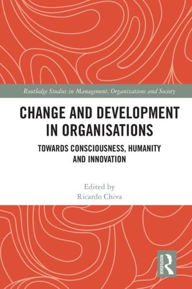 Change And Development In Organisations (Routledge Studies In Management, Organizations And Society)