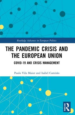 The Pandemic Crisis And The European Union: Covid-19 And Crisis Management (Routledge Advances In European Politics)