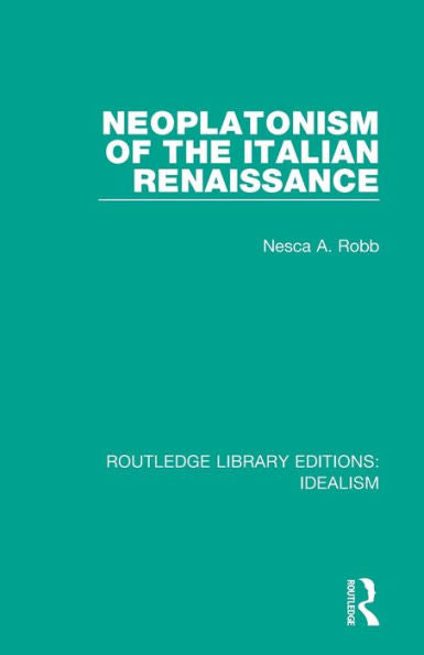 Neoplatonism Of The Italian Renaissance (Routledge Library Editions: Idealism)