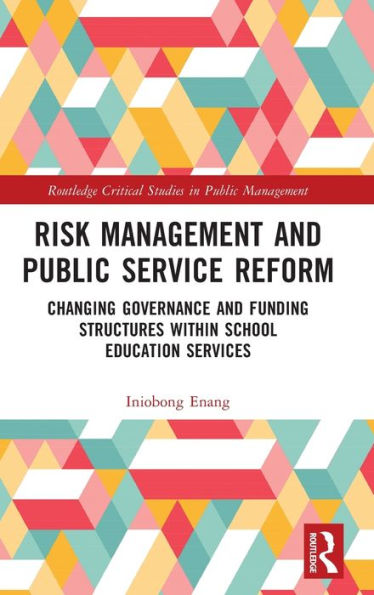 Risk Management And Public Service Reform (Routledge Critical Studies In Public Management)