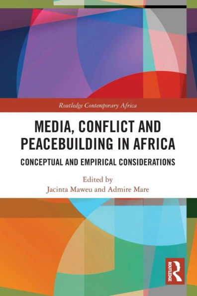 Media, Conflict And Peacebuilding In Africa (Routledge Contemporary Africa)