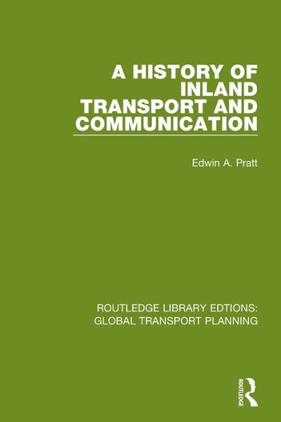 A History Of Inland Transport And Communication (Routledge Library Edtions: Global Transport Planning)