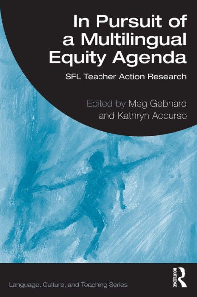 In Pursuit Of A Multilingual Equity Agenda (Language, Culture, And Teaching Series)