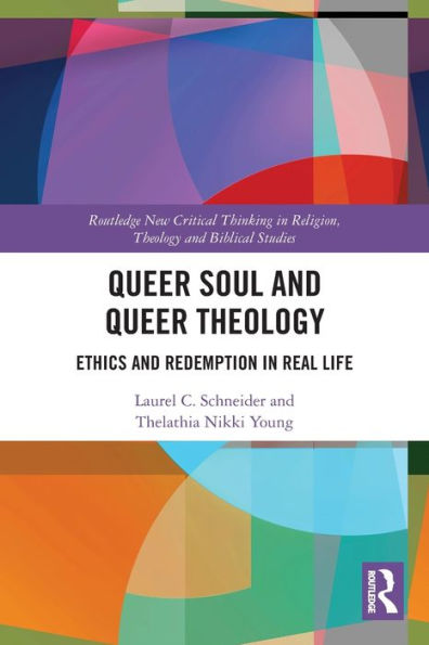 Queer Soul And Queer Theology (Routledge New Critical Thinking In Religion, Theology And Biblical Studies)