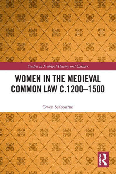 Women In The Medieval Common Law C.1200–1500 (Studies In Medieval History And Culture)