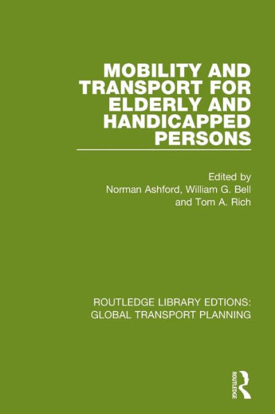 Mobility And Transport For Elderly And Handicapped Persons (Routledge Library Edtions: Global Transport Planning)