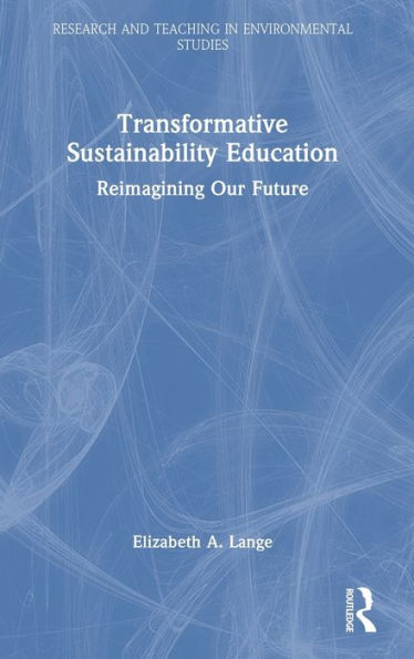 Transformative Sustainability Education (Research And Teaching In Environmental Studies)