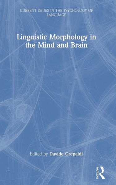 Linguistic Morphology In The Mind And Brain (Current Issues In The Psychology Of Language)