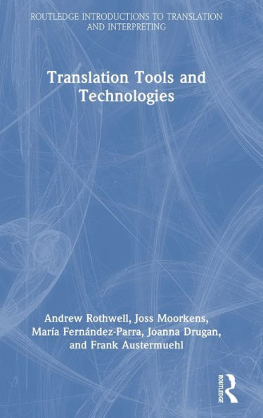 Translation Tools And Technologies (Routledge Introductions To Translation And Interpreting)