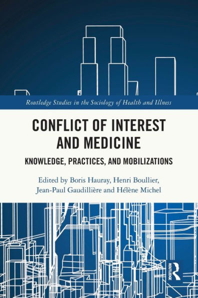 Conflict Of Interest And Medicine: Knowledge, Practices, And Mobilizations (Routledge Studies In The Sociology Of Health And Illness)