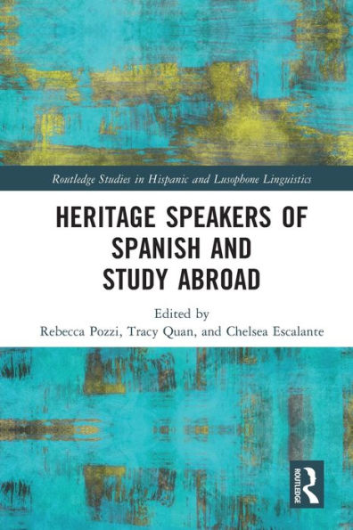 Heritage Speakers Of Spanish And Study Abroad (Routledge Studies In Hispanic And Lusophone Linguistics)