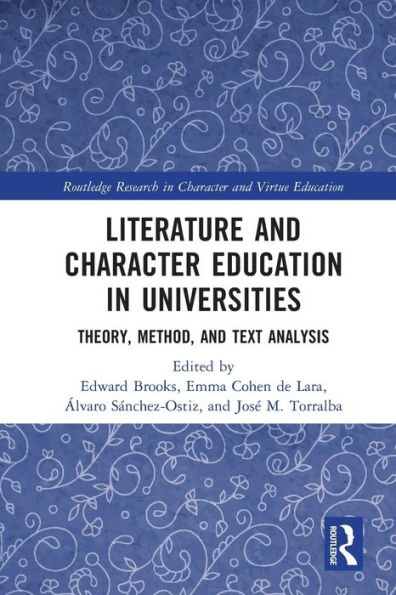 Literature And Character Education In Universities: Theory, Method, And Text Analysis (Routledge Research In Character And Virtue Education)