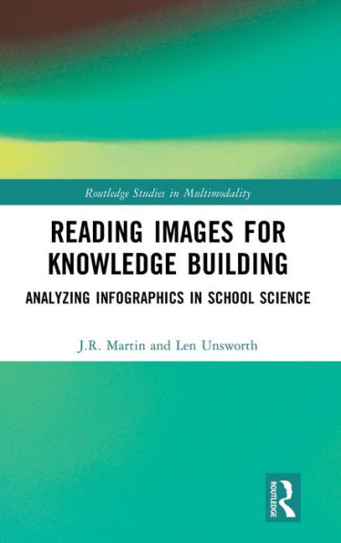 Reading Images For Knowledge Building: Analyzing Infographics In School Science (Routledge Studies In Multimodality)