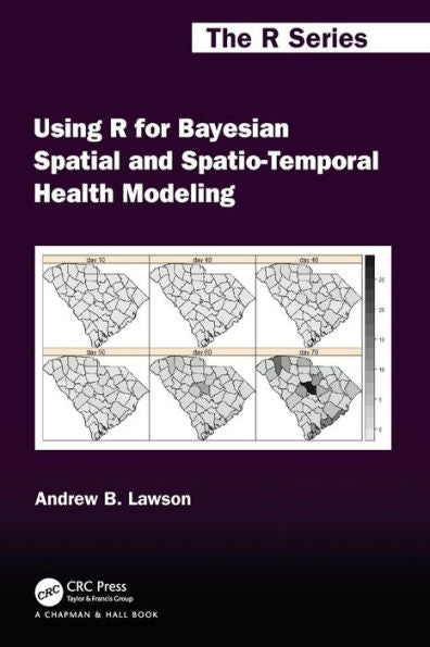 Using R For Bayesian Spatial And Spatio-Temporal Health Modeling (Chapman & Hall/Crc The R Series)