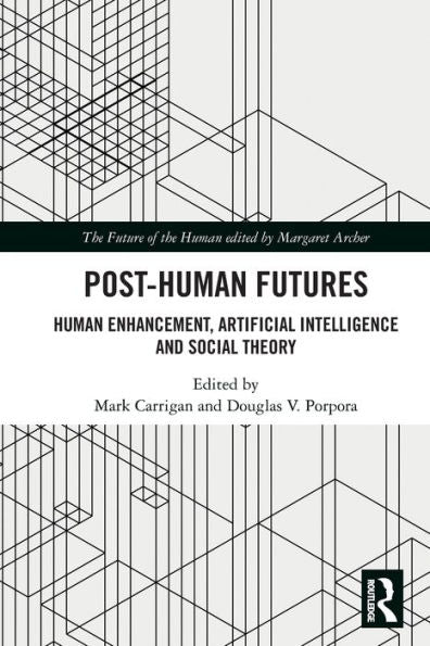 Post-Human Futures (The Future Of The Human)