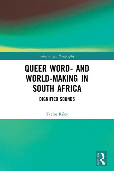 Queer Word- And World-Making In South Africa (Theorizing Ethnography)