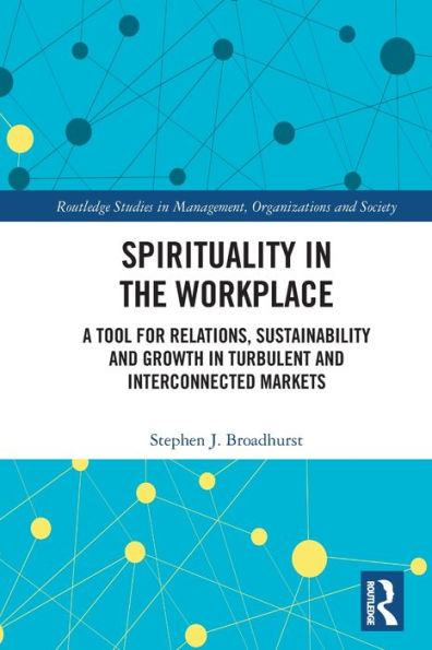 Spirituality In The Workplace (Routledge Studies In Management, Organizations And Society)