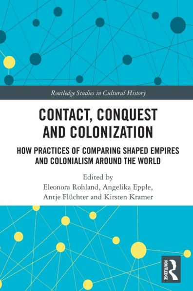 Contact, Conquest And Colonization (Routledge Studies In Cultural History)
