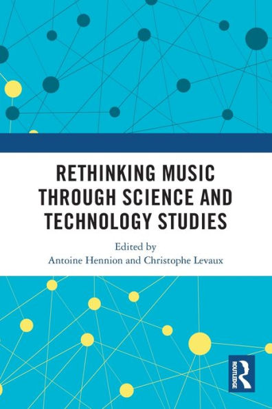 Rethinking Music Through Science And Technology Studies