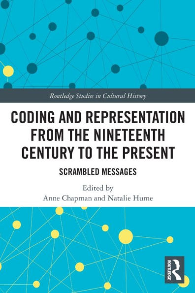 Coding And Representation From The Nineteenth Century To The Present (Routledge Studies In Cultural History)