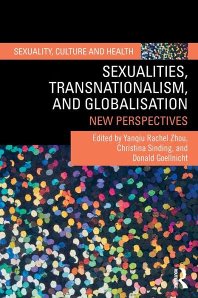 Sexualities, Transnationalism, And Globalisation: New Perspectives (Sexuality, Culture And Health)