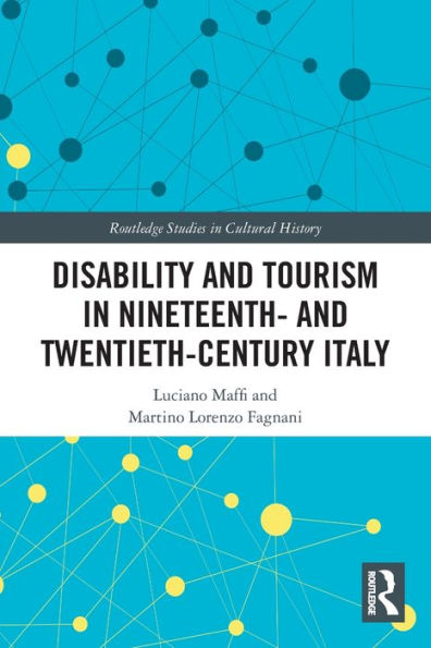 Disability And Tourism In Nineteenth- And Twentieth-Century Italy (Routledge Studies In Cultural History)